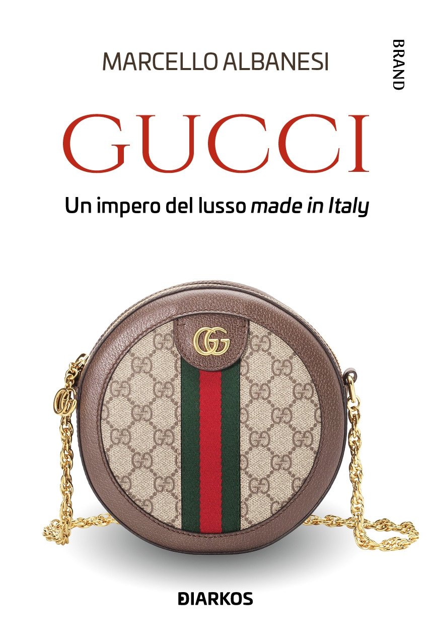 Marcello Albanesi – Gucci. Un impero del lusso made in Italy (Diarkos, Reggio Emilia 2022)
