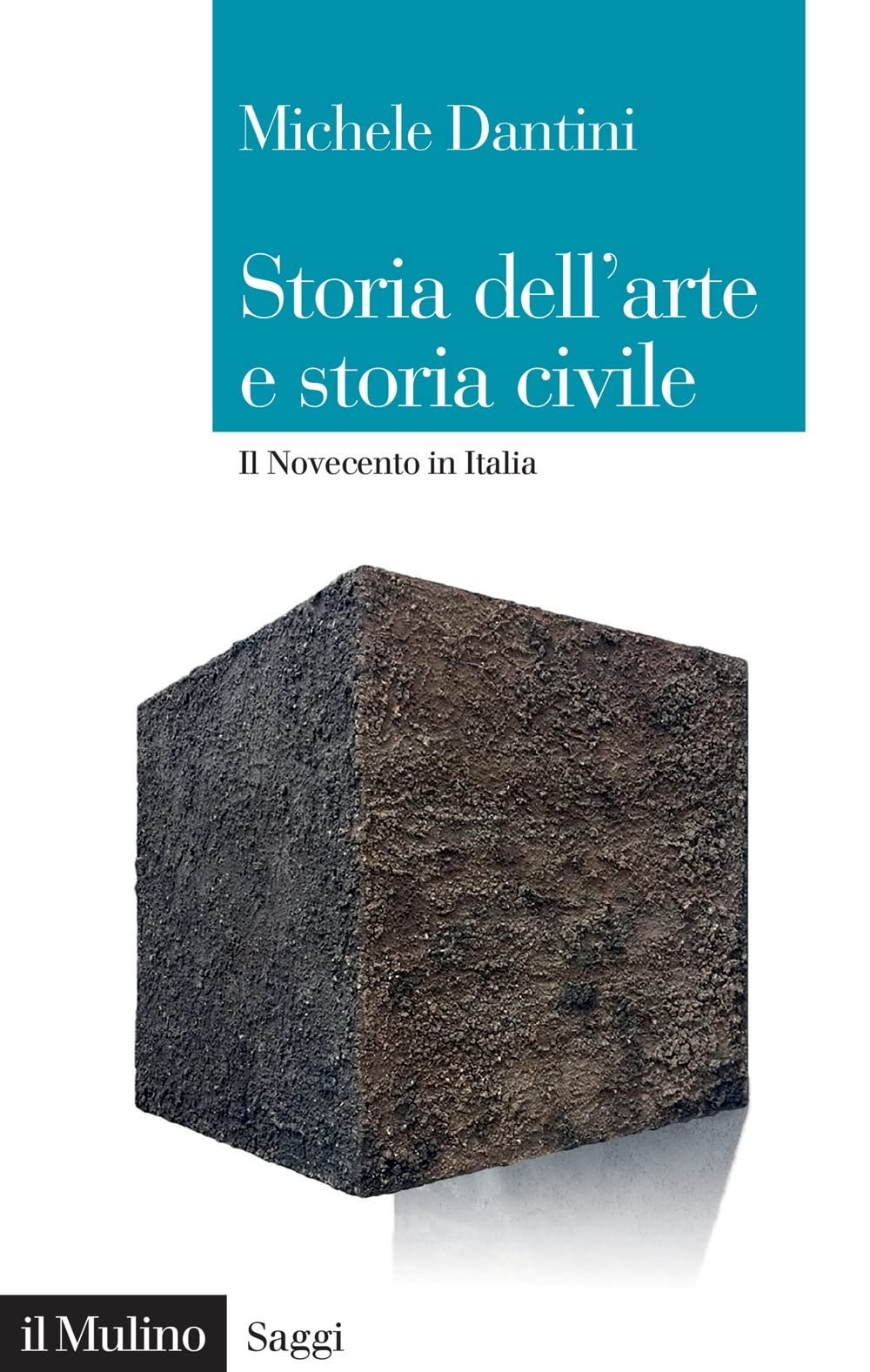 Michele Dantini ‒ Storia dell’arte e storia civile. Il Novecento in Italia (il Mulino, Bologna 2022)