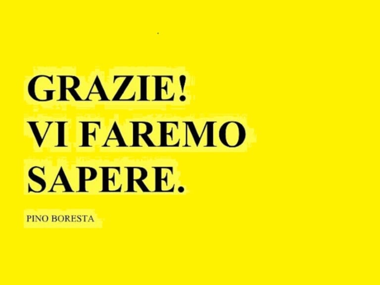 Pino Boresta, Grazie! Vi faremo sapere