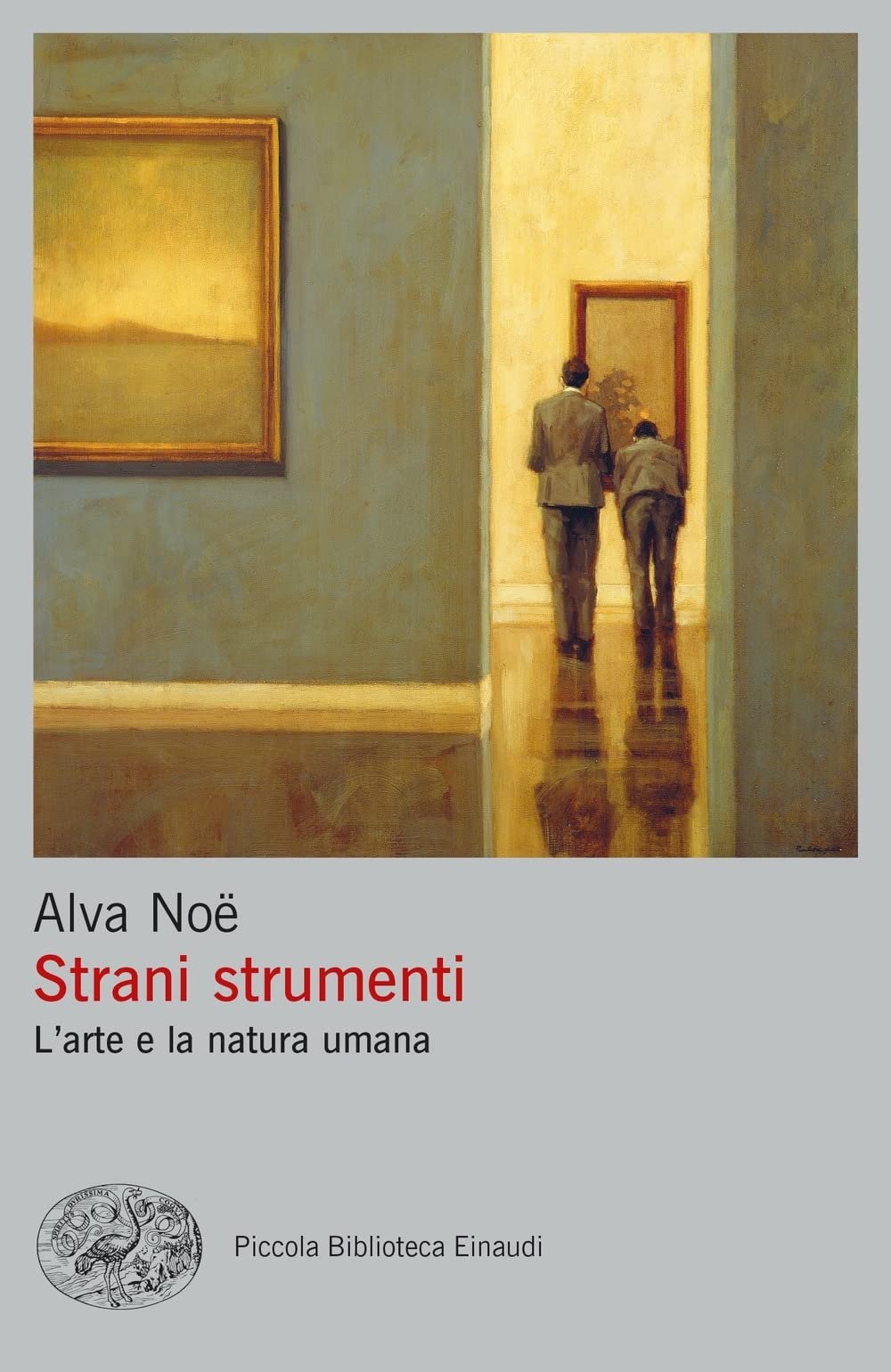Alva Noë – Strani strumenti. L'arte e la natura umana (Einaudi, Torino 2022)