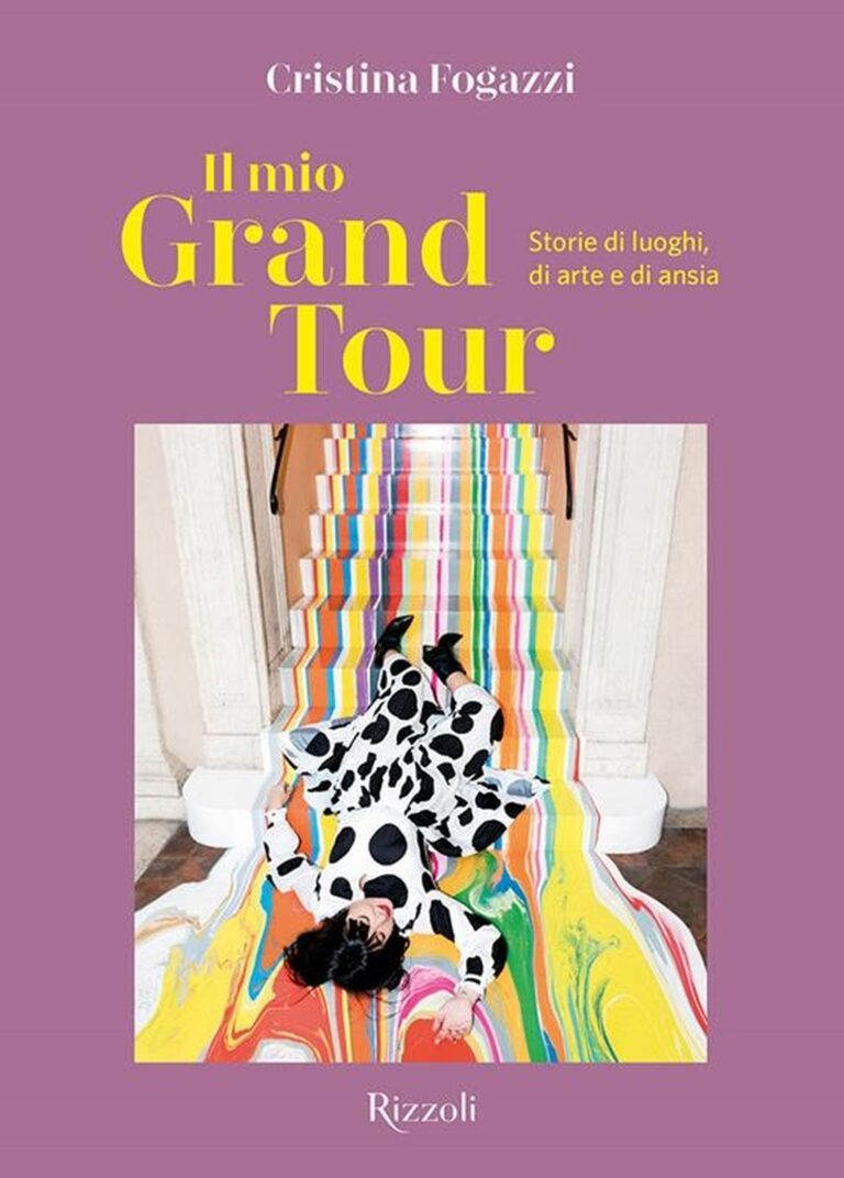 Cristina Fogazzi – Il mio Grand Tour (Rizzoli, Milano 2022)