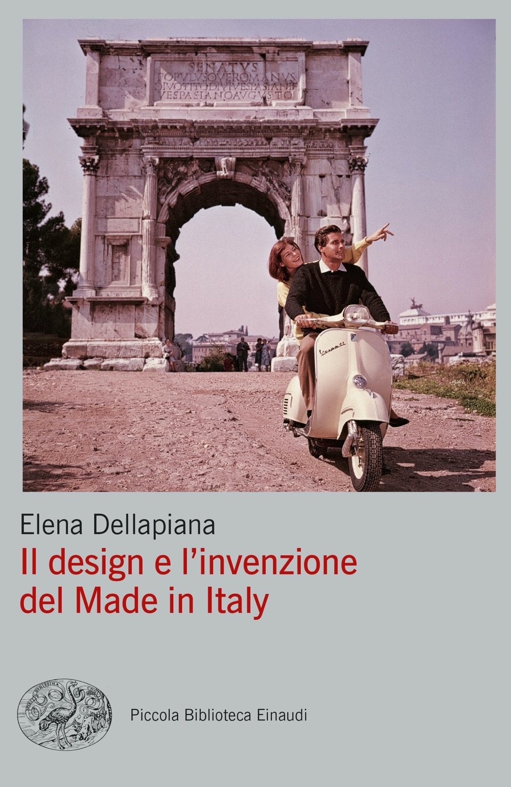 Elena Dellapiana – Il design e l’invenzione del Made in Italy (Einaudi, Torino 2022)