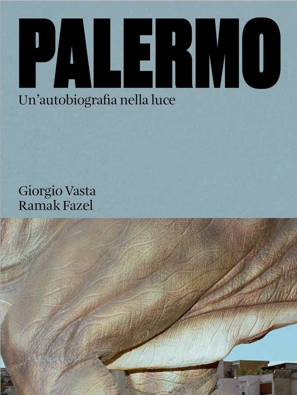 Giorgio Vasta & Ramak Fazel – Palermo. Un'autobiografia nella luce (Humboldt Books, Milano 2022)
