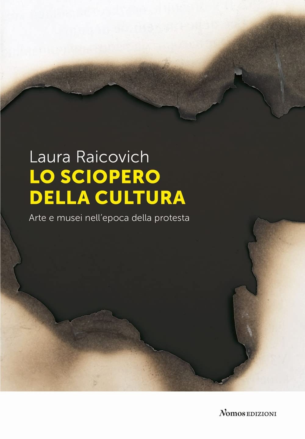 Laura Raicovich – Lo sciopero della cultura (Nomos, Busto Arsizio 2022)