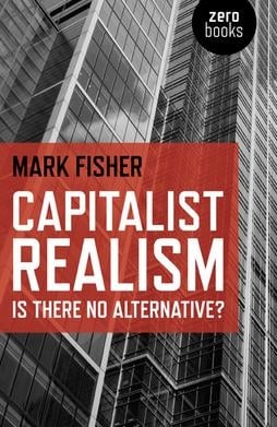 Mark Fisher – Capitalist Realism (Zero Books, Londra 2009)