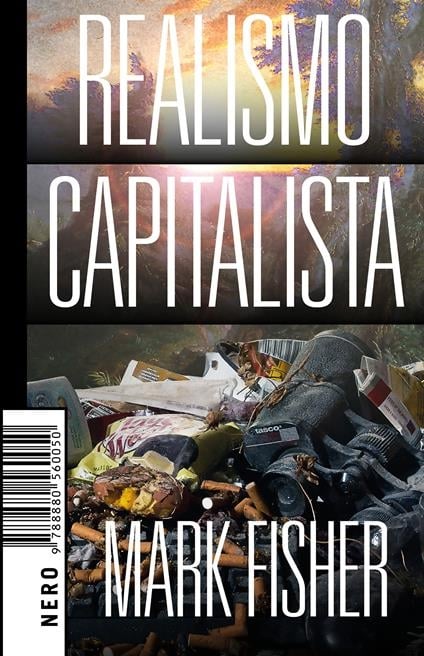 Mark Fisher – Realismo capitalista (Nero, Roma 2018)