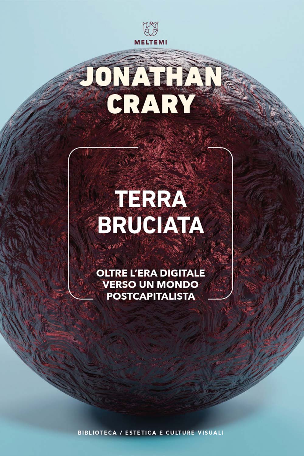 Jonathan Crary, Terra Bruciata, Meltemi, 2023