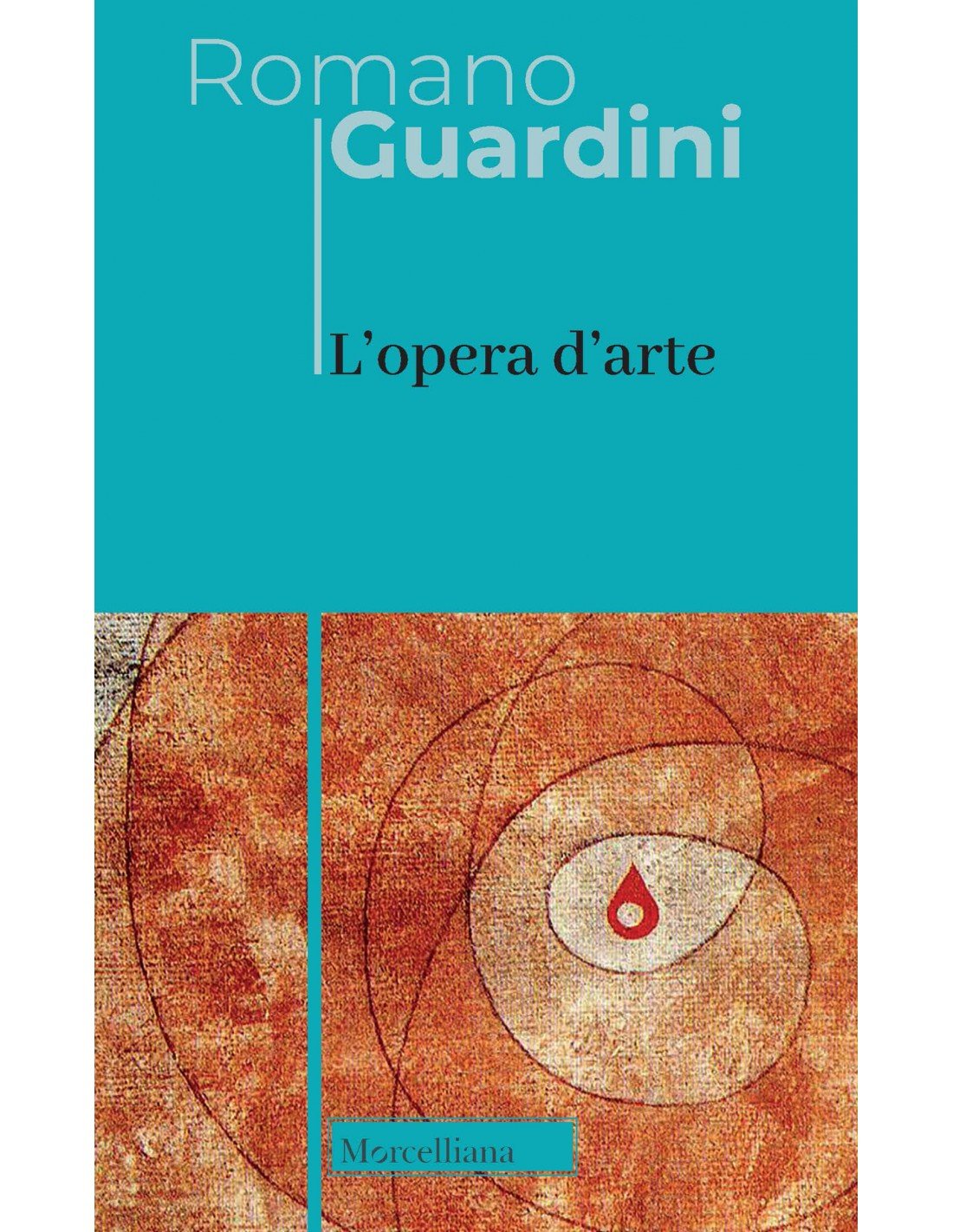 Romano Guardini, L'Opera d'Arte, Morcelliana, 2022