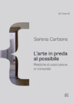 Serena Carbone, L'arte in preda al possibile, 2023