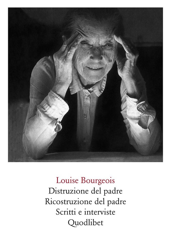 Louise Bourgeois, Distruzione del padre, Ricostruzione del padre, Scritti e interviste