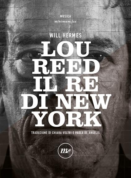 Will Hermes, Lou Reed. Il re di New York