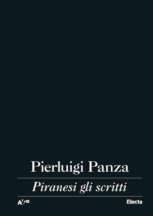 PierLuigi Panza, Piranesi gli scritti, Electa, 2023