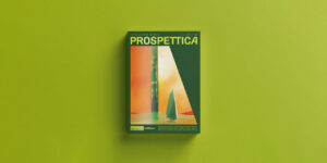 Il primo anno di “Prospettica”, una nuova rivista che parla di futuri abitabili, utopie e distopie