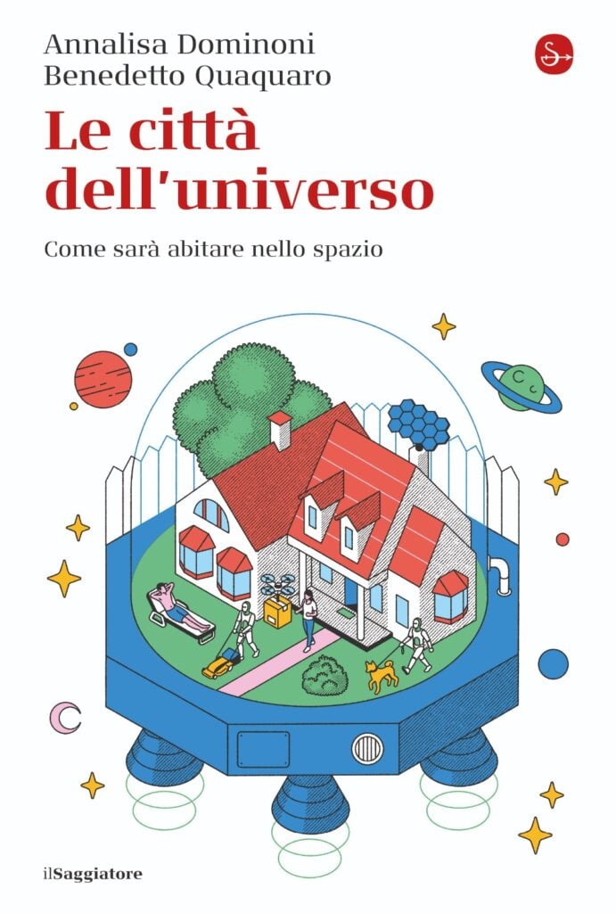 Annalisa Dominoni e Benedetto Quaquaro, Le città dell'universo. Come sarà abitare nello spazio, copertina