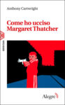 Come ho ucciso Margaret Thatcher, copertina libro