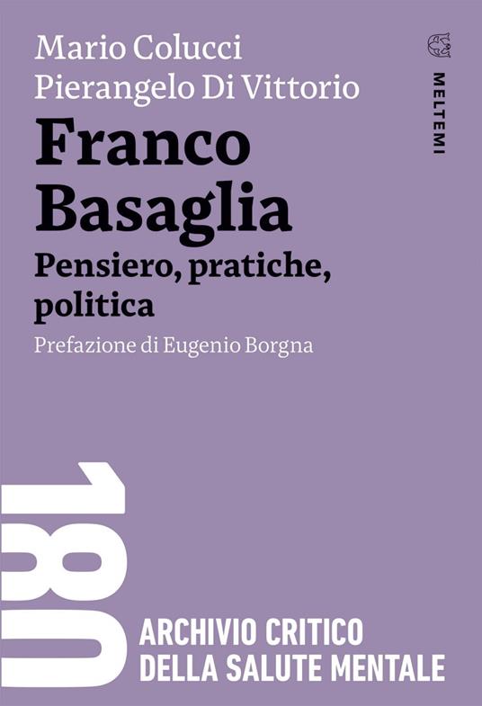 Mario Colucci, Pierangelo di Vittorio, Franco Basaglia. Pensiero, pratiche, politica