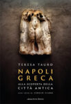 Teresa Tauro, Napoli Greca. Alla scoperta della Città Antica. Courtesy Edizioni Intra Moenia