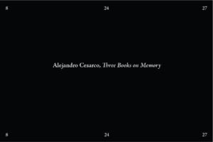 Alejandro Cesarco - Three Books on Memory
