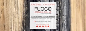 Valeria Vaccaro - Fuoco cammina con me