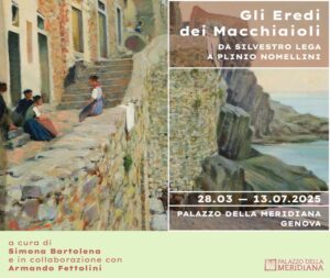 Gli Eredi dei Macchiaioli. Da Silvestro Lega a Plinio Nomellini