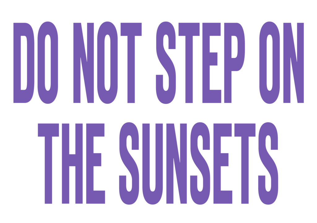 Do Not Step on the Sunsets