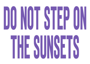 Do Not Step on the Sunsets