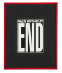 Barbara Kruger, Untitled (War Without End), 2008, digital print, in artist's frame 52x42