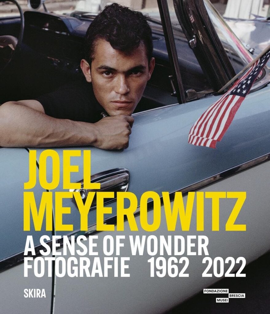 Joel Meyerowitz. A sense of wonder. Fotografie 1962-2022