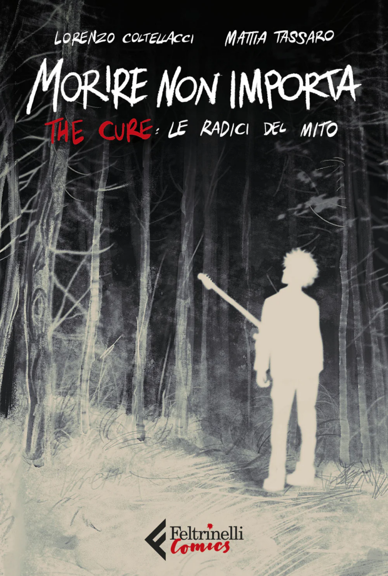 morire non importa the cure le radici del mito feltrinelli comics 2025 copertina La storia della mitica band The Cure diventa un fumetto