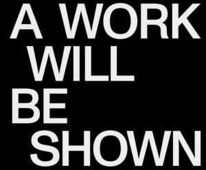 Maurizio Nannucci - A Work Will Be Shown
