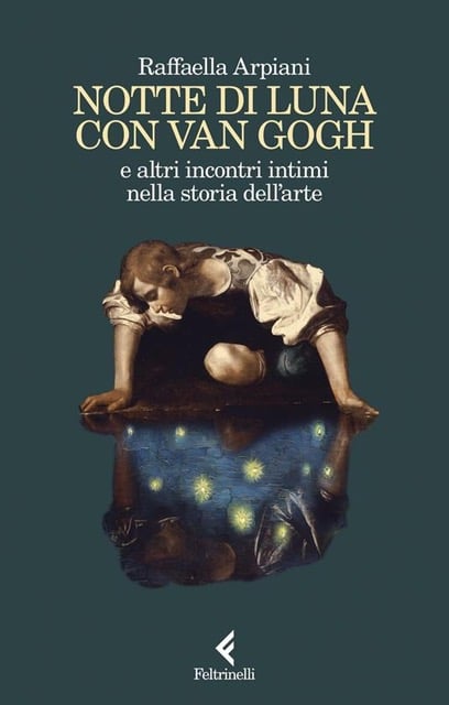 Raffaella Arpiani, Notte di luna con Van Gogh e altri incontri intimi nella storia dell'arte