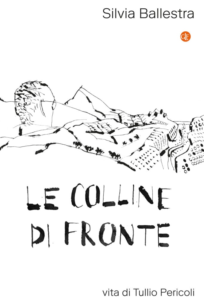 Silvia Ballestra, Le colline di fronte. Vita di Tullio Pericoli, Laterza, 2025