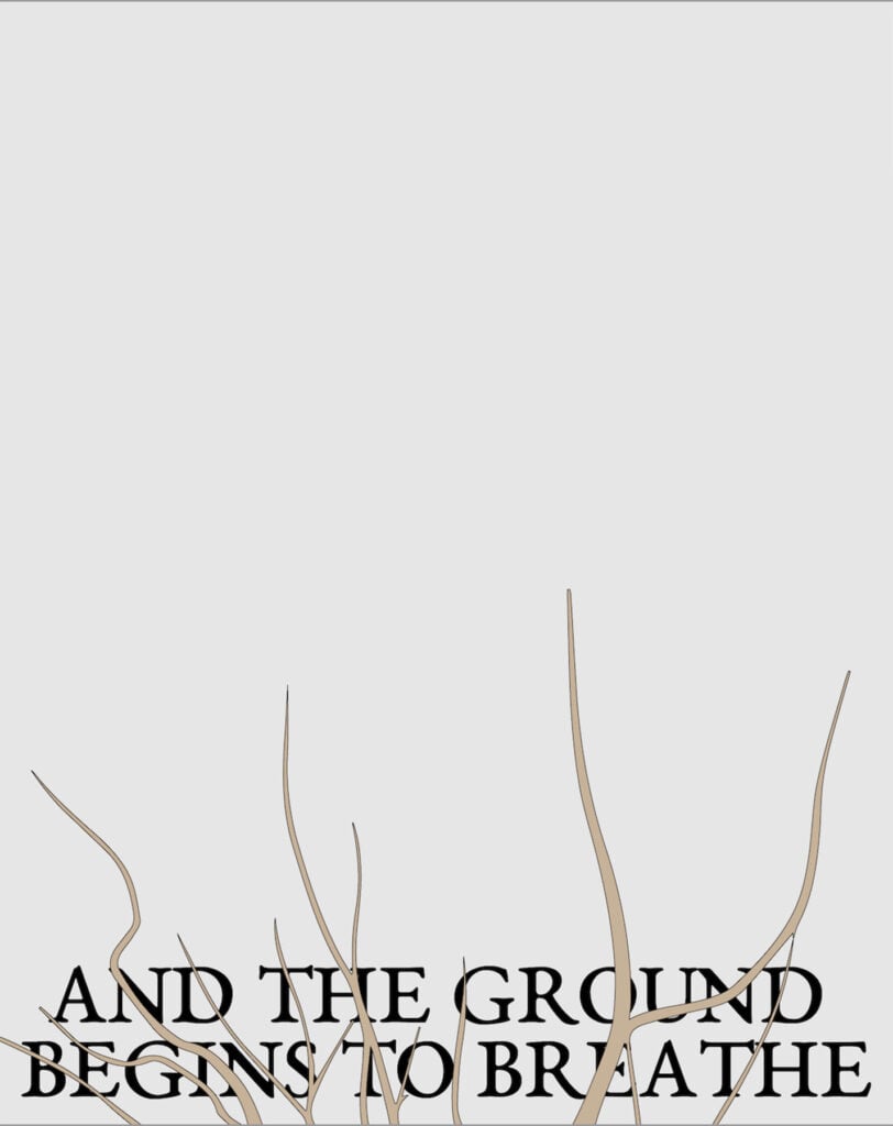And the ground begins to breathe