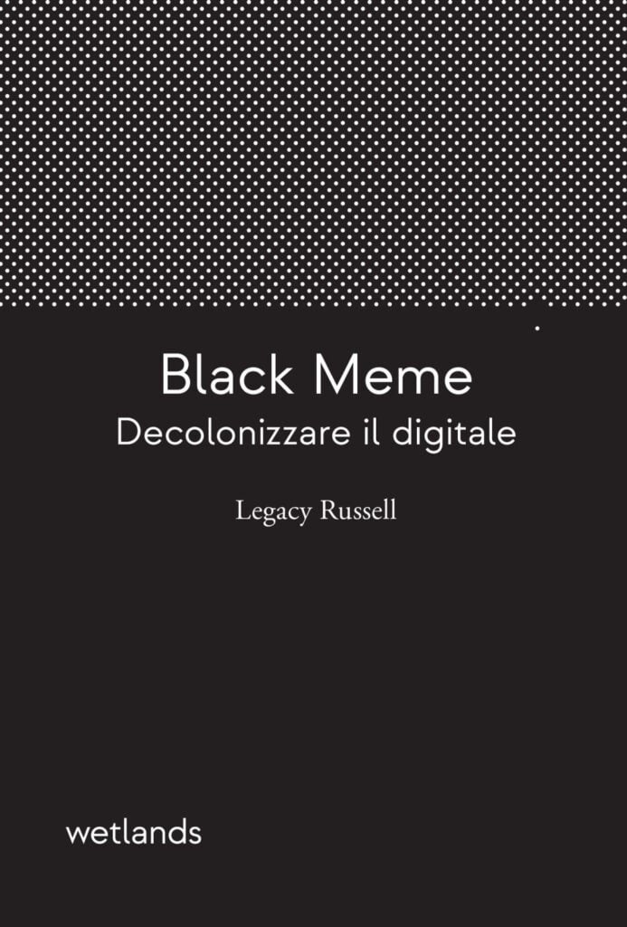 Legacy Russell, Black Meme. Decolonizzare il digitale