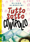 tutto sotto controllo di eliana albertini rizzoli lizard 2025 Fumetti per l’estate 2025: 5 nuove storie da scoprire