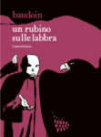 un rubino sulle labbra di edmond baudoin comicon 2025 Fumetti per l’estate 2025: 5 nuove storie da scoprire