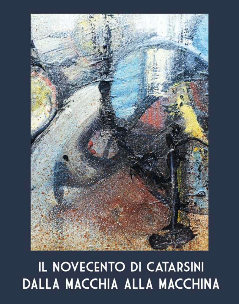 Il Novecento di Catarsini. Dalla macchia alla macchina