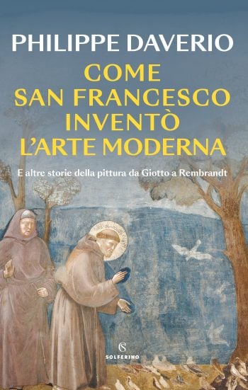 Philippe Daverio, Come San Francesco inventò l’arte moderna