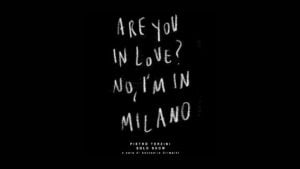 Pietro Terzini - Are you in love? No I’m in Milano