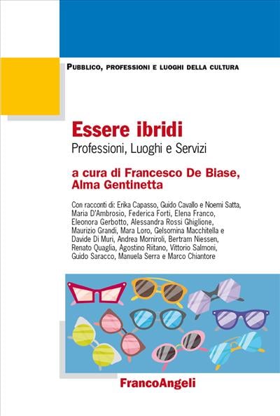 Essere ibridi, a cura di Francesco De Biase e Alma Gentinetta, FrancoAngeli, 2025