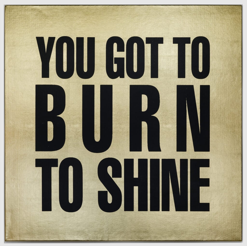 John Giorno, YOU GOT TO BURN TO SHINE, 1989. Acrilico su vinile, 48x48 pollici. Courtesy Giorno Poetry Systems 