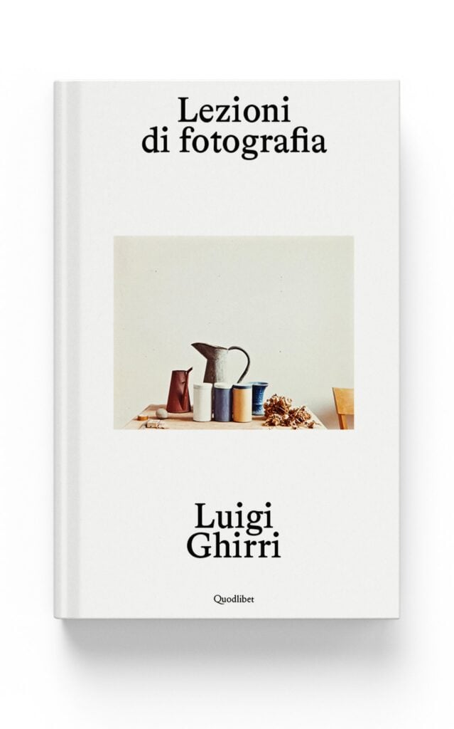 Luigi Ghirri. Lezioni di fotografia, a cura di Giulio Bizzarri e Paolo Barbaro, Quodlibet, 2025