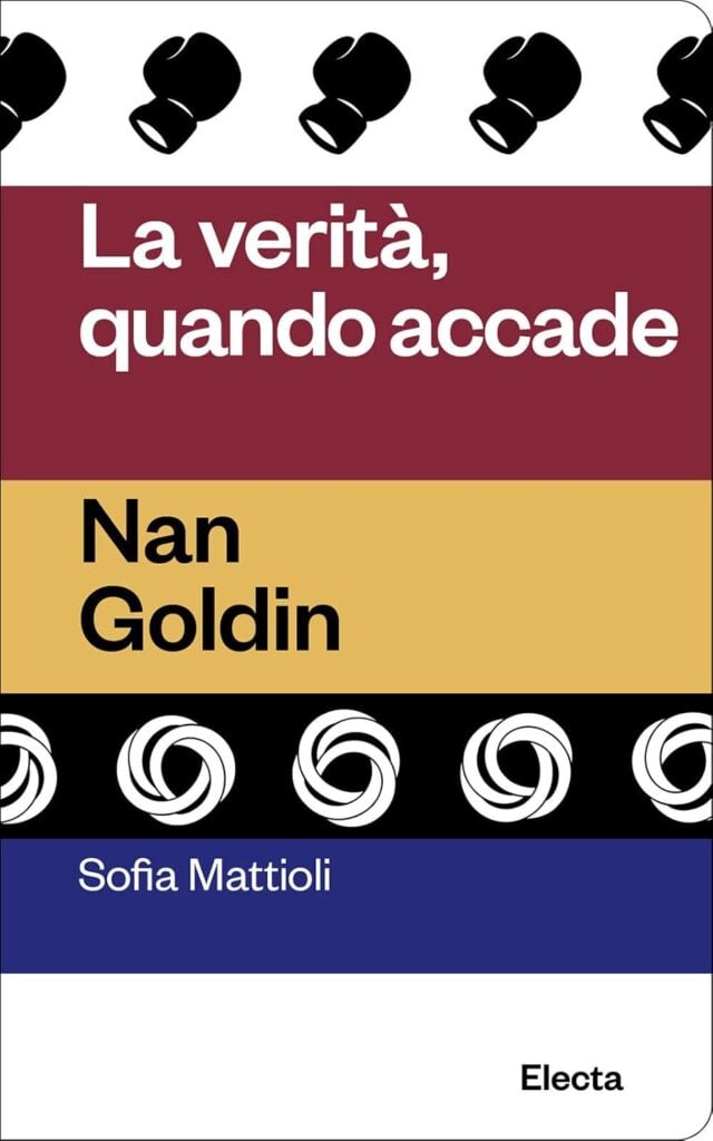 La verità quando accade. Nan Goldin - di Sofia Mattioli