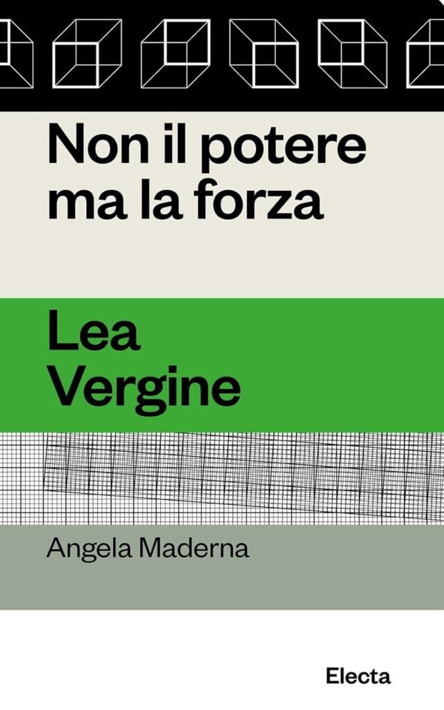 Non il potere ma la forza. Lea Vergine - di Angela Maderna