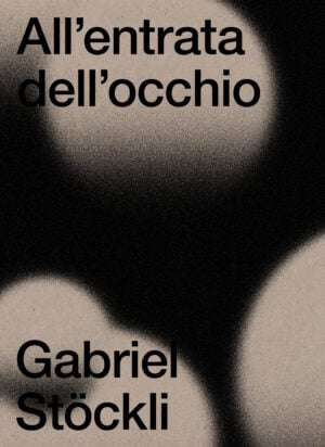 Gabriel Stöckli - All'entrata dell'occhio