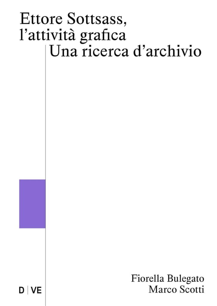 Ettore Sottsass, l&rsquo;attivit&agrave; grafica. Una ricerca d'archivio, Fiorella Bulegato e Marco Scotti