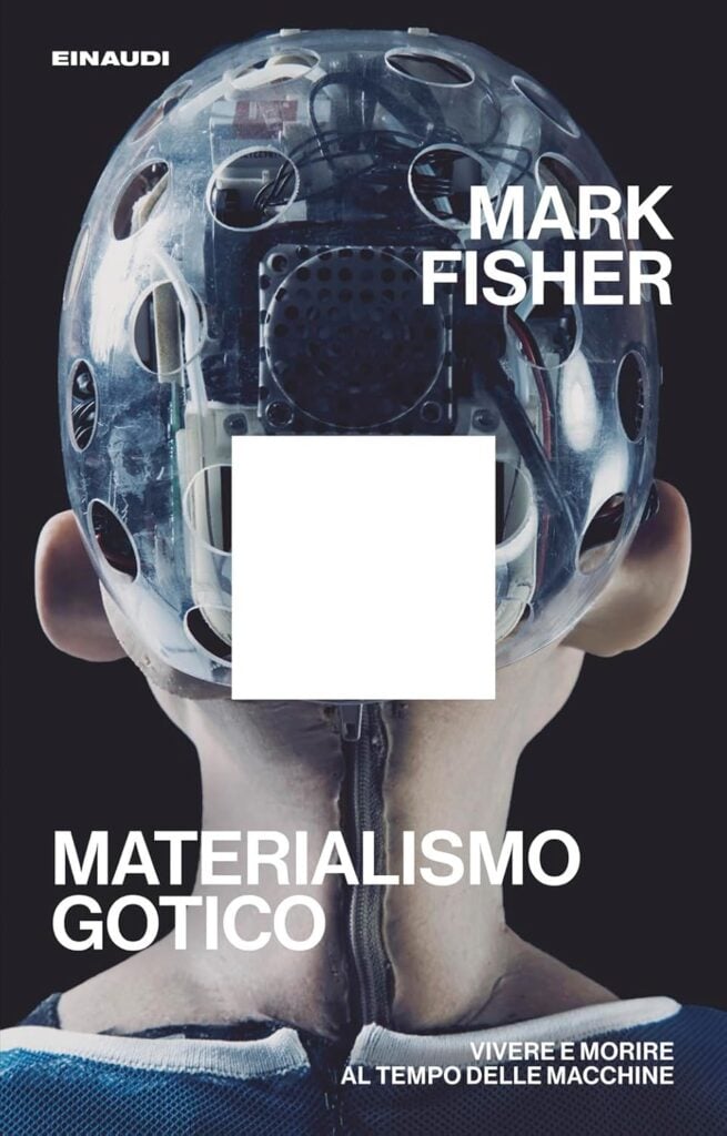 Mark Fisher, Materialismo gotico. Vivere e morire al tempo delle macchine