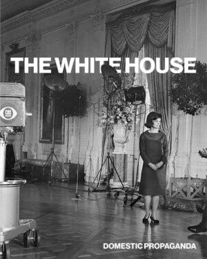 The White house. Domestic Propaganda