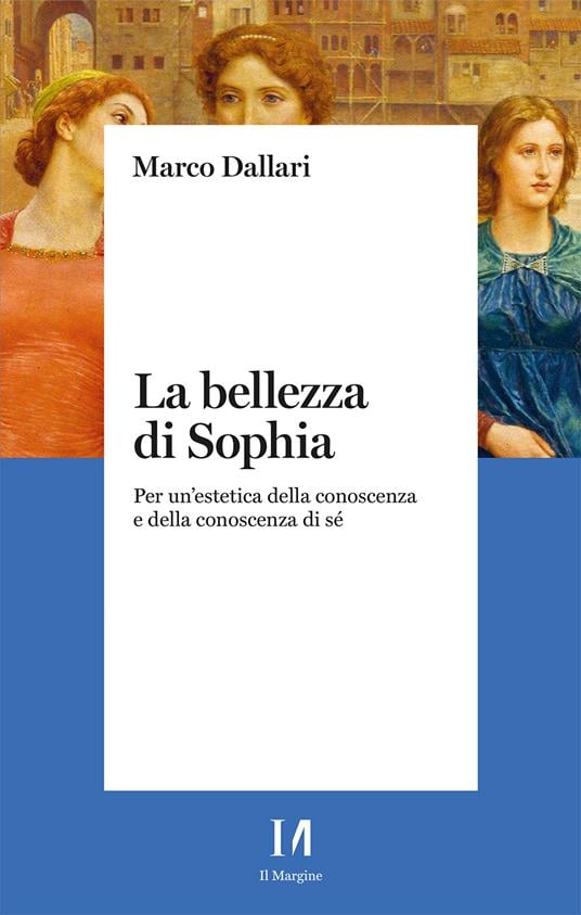 Marco Dallari, La bellezza di Sophia, Il Margine, 2026