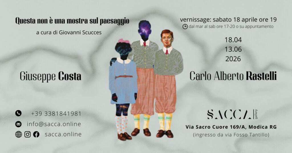 Giuseppe Costa / Carlo Alberto Rastelli – Questa non è una mostra sul paesaggio